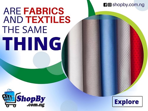 ARE FABRICS AND TEXTILE THE SAME THING