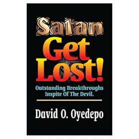 Bishop David Oyedepo Satan Get Lost