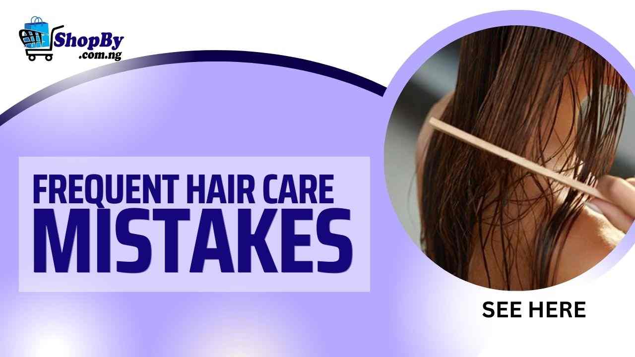 FREQUENT HAIR CARE MISTAKES