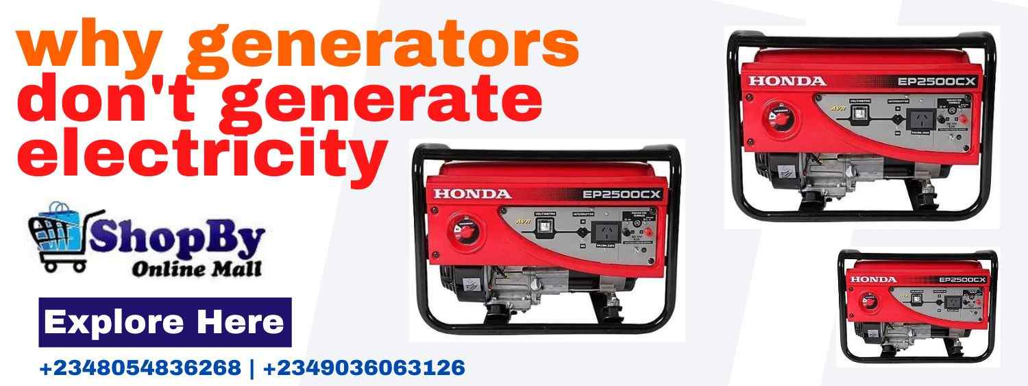 why generators don't generate electricity