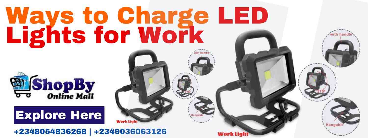Ways to Charge LED Lights for Work