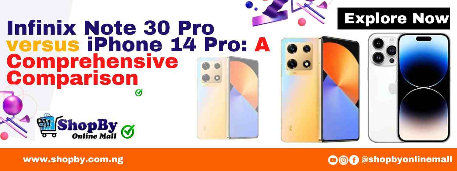 Infinix Note 30 Pro versus iPhone 14 Pro A Comprehensive Comparison