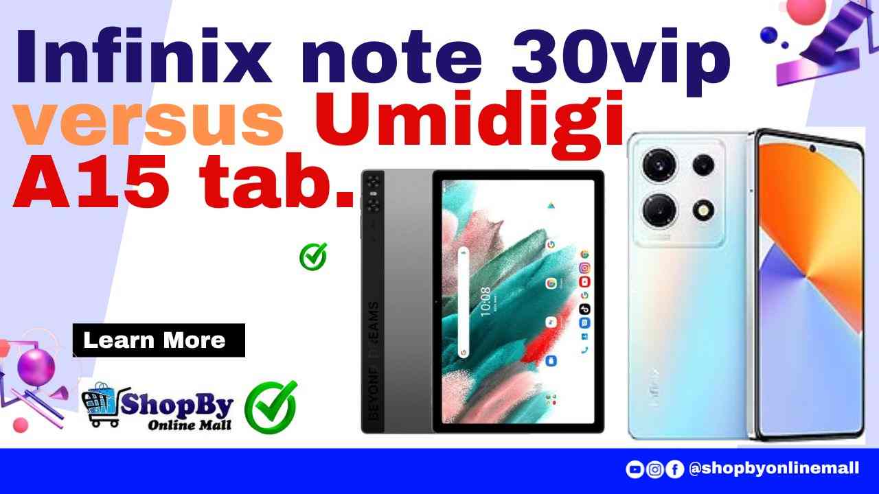 Infinix note 30vip versus Umidigi A15 tab.